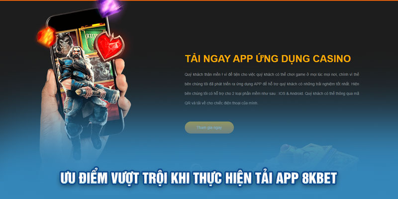 Ưu điểm vượt trội khi thực hiện tải app 8KBET 