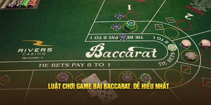 Luật chơi game bài Baccarat  dễ hiểu nhất