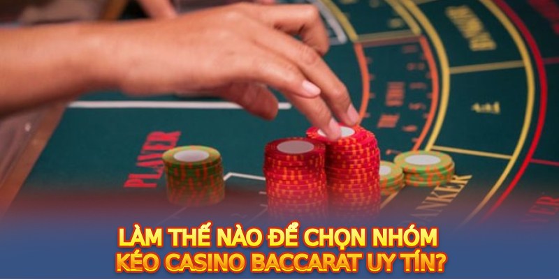 Cách thức hoạt động của nhóm kéo Baccarat