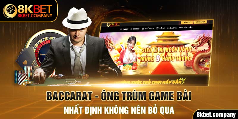 Baccarat - Ông trùm game bài nhất định không nên bỏ qua